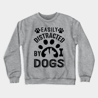 Easily Distracted By Dogs Crewneck Sweatshirt